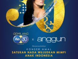 #GemilangDi30Tahun; Semangat P&G Indonesia Rayakan HUT Ke-30 melalui Konser Amal “Satukan Nada Wujudkan Mimpi Anak Indonesia”