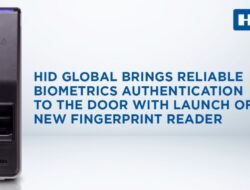 HID Global Hadirkan Otentikasi Biometrik Terpercaya Untuk Akses Kontrol Pintu Dengan Meluncurkan Pemindai Sidik Jari Terbaru