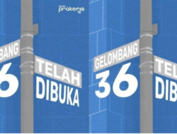 Anti Gagal, Begini Cara Daftar Kartu Prakerja Gelombang 36 DI Dashboard Prakerja.go.id