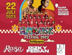 Play Music Festival 2023 Balikpapan: Serunya Kenangan Musik Bersama Rizky Febian, Raisa, dan JKT48!