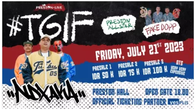 Preston Live Menghadirkan NDX AKA, FAKE DOPP, dan PRESTON ALL STAR di Acara #TGIF Juli