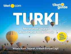 Panduan Lengkap Liburan Musim Panas di Turki: Nikmati Sensasi Mediterania dengan tiket Guide dari tiket.com