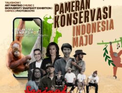 Pameran Seni, Musik, dan Konservasi Alam Bertajuk “Pameran Konservervasi Indonesia Maju” Hadir di Sarinah