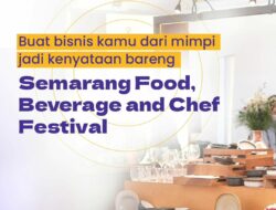 Semarang Food, Beverage & Chef Festival 2023: Sambut Kemeriahan Dunia Kuliner