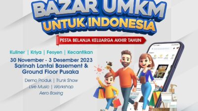 Bazar UMKM untuk Indonesia – Pesta Belanja Keluarga Akhir Tahun