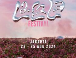 Bertabur Bintang, Ini Dia Beberapa Artis Ternama yang Akan Tampil di Lalala Festival 2024