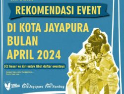 Kilas Acara Menarik di Jayapura untuk April 2024
