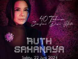 Ruth Sahanaya Rayakan 40 Tahun Kiprah Musik dengan “Simfoni Dari Hati” di Jakarta