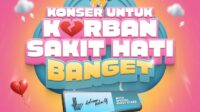 Rangkaian Konser Untuk Korban Sakit Hati: Tanggal, Kota, dan Bintang Tamu Spesial