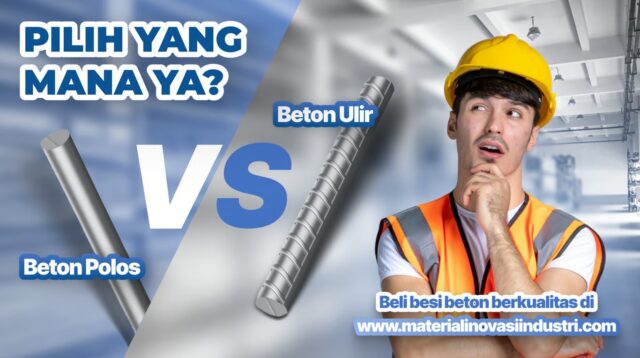 Besi Beton Ulir vs Polos: Cara Memilih dan Menghitung Tulangan dengan Akurat
