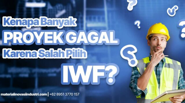 Kenapa Banyak Proyek Gagal Karena Salah Pilih IWF? Ini Penyebabnya