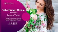 Toko Bunga Jakarta Timur dengan Layanan Online Cepat dan Bunga Segar Berkualitas
