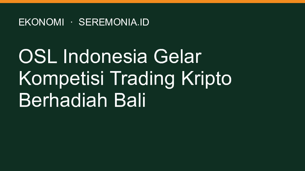 OSL Indonesia Gelar Kompetisi Trading Kripto Berhadiah Bali