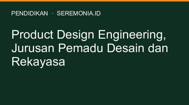 Product Design Engineering, Jurusan Pemadu Desain dan Rekayasa