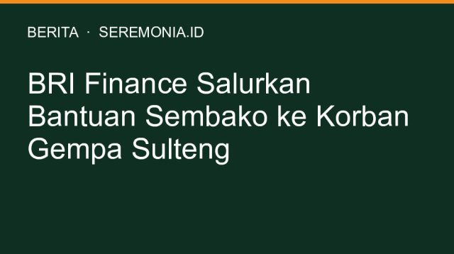 BRI Finance Salurkan Bantuan Sembako ke Korban Gempa Sulteng