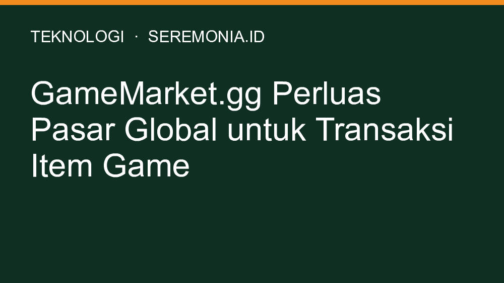 GameMarket.gg Perluas Pasar Global untuk Transaksi Item Game