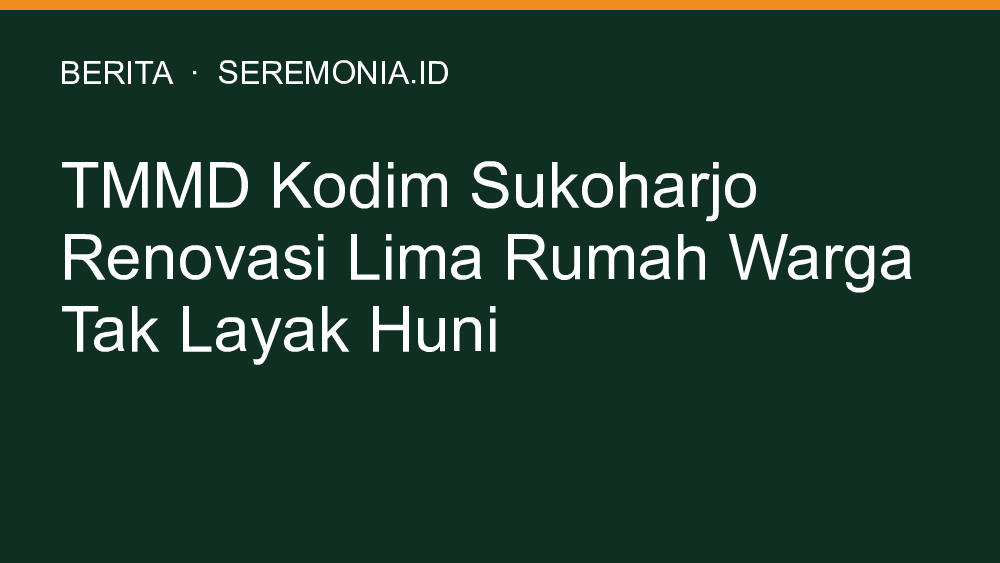 TMMD Kodim Sukoharjo Renovasi Lima Rumah Warga Tak Layak Huni