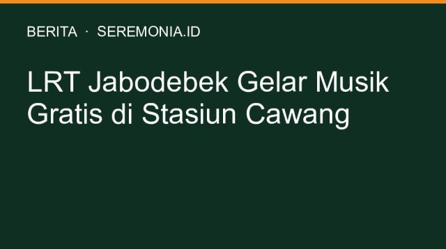 LRT Jabodebek Gelar Musik Gratis di Stasiun Cawang