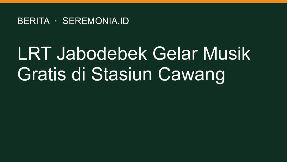 LRT Jabodebek Gelar Musik Gratis di Stasiun Cawang
