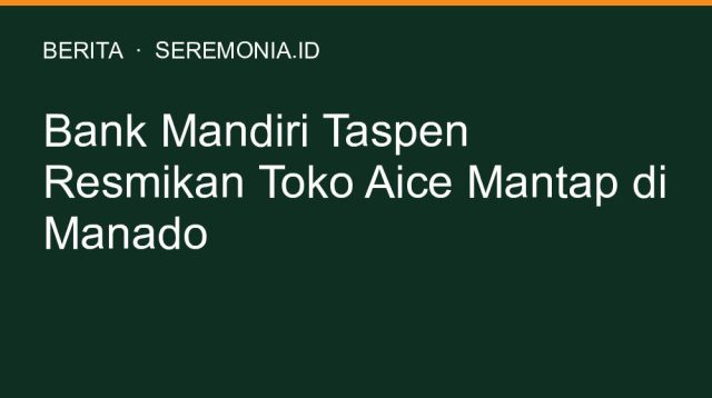 Bank Mandiri Taspen Resmikan Toko Aice Mantap di Manado