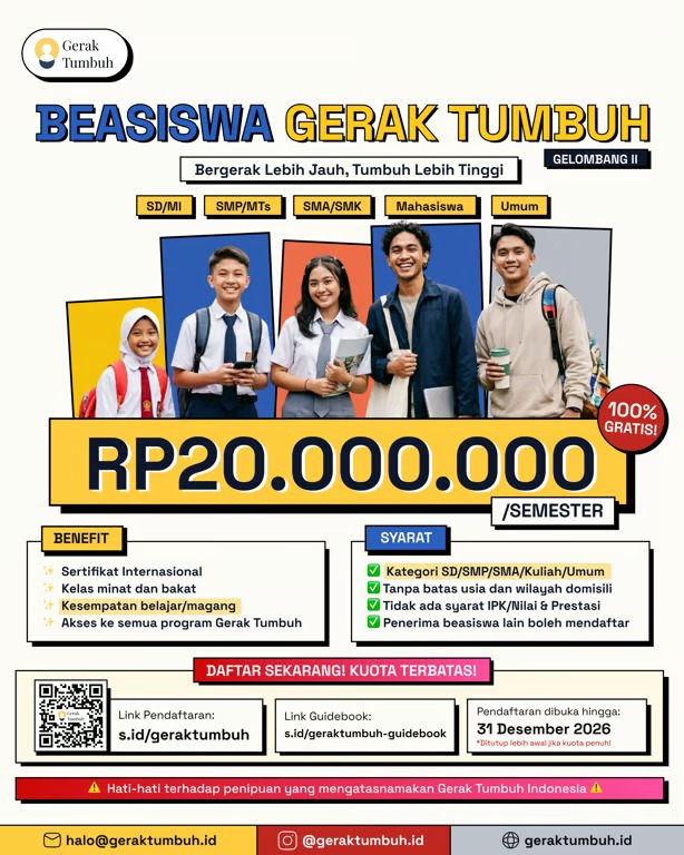 Beasiswa Gerak Tumbuh 2026 Gelombang 2 Resmi Dibuka: Rp20.000.000/Semester untuk Semua Jenjang Pendidikan Tanpa Syarat IPK Beasiswa Gerak Tumbuh 2026 Gelombang 2 Resmi Dibuka: Rp20.000.000/Semester untuk Semua Jenjang Pendidikan Tanpa Syarat IPK