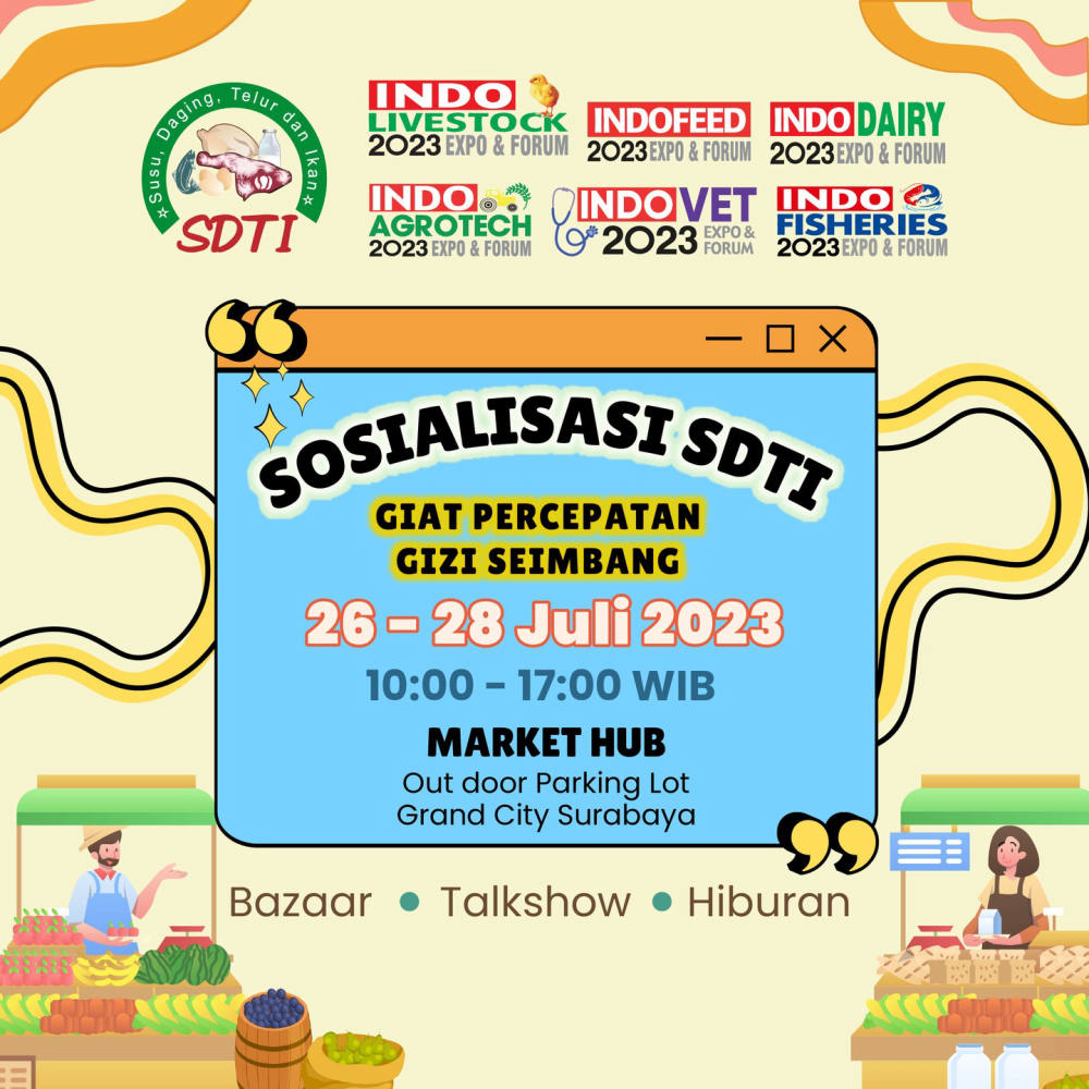 Sosialisasi SDTI – Giat Percepatan Gizi Seimbang & Pameran Indo Livestock, Indo Dairy, Indo Agrotech, Indo Vet, dan Indo Fisheries 2023 Expo & Forum