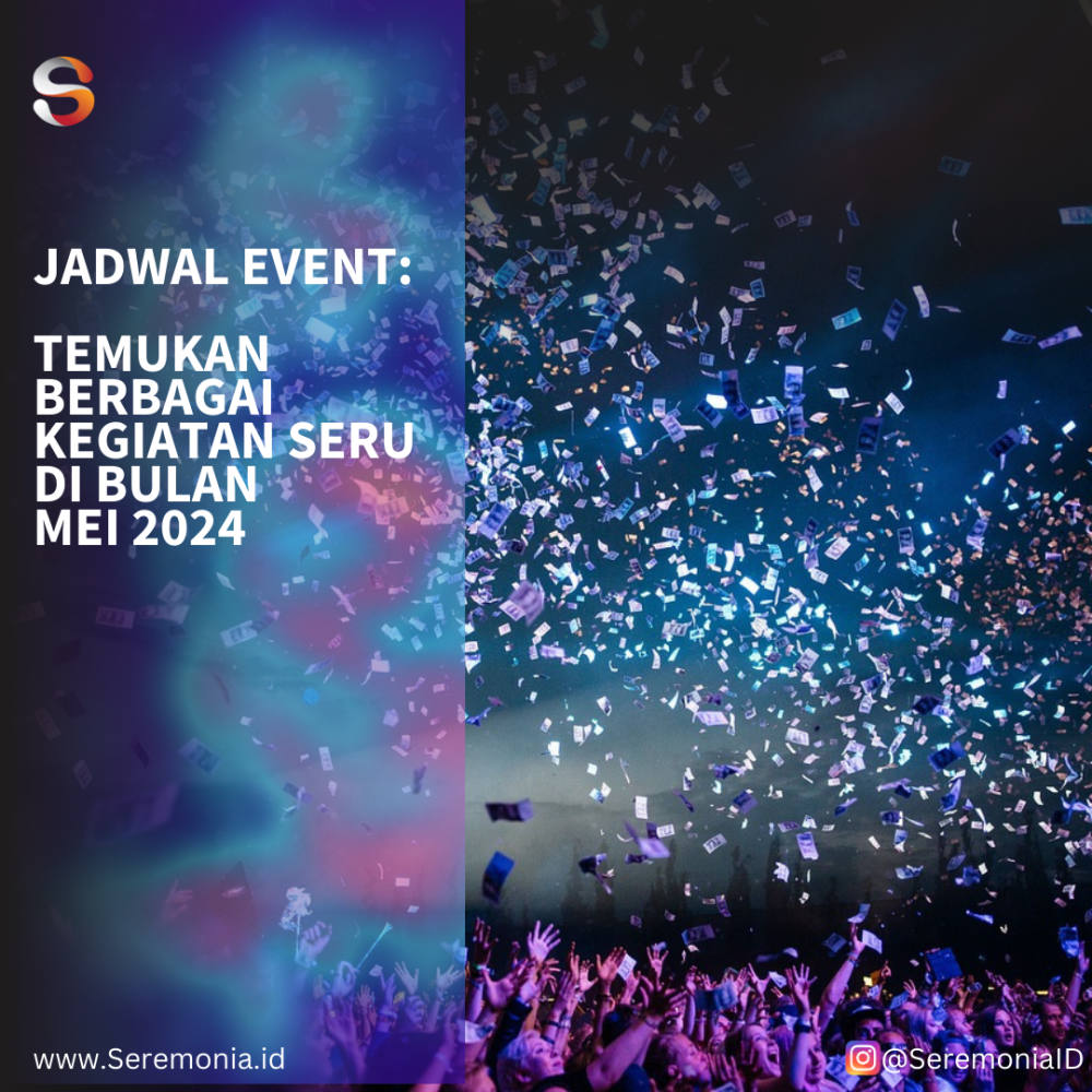 Dari Festival Hingga Konser, Simak Rangkaian Acara Menarik Selama Bulan Mei 2024