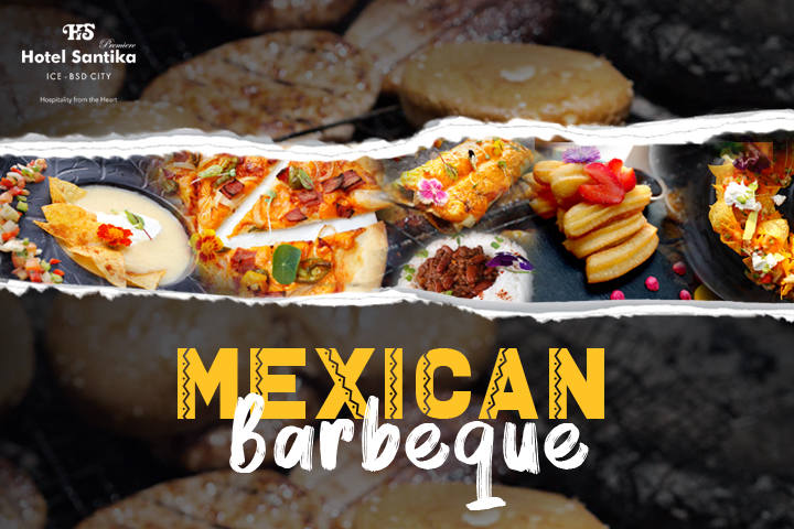 Spesial Event Barbeque Ala Mexico di Hotel Santika Premiere ICE – BSD City